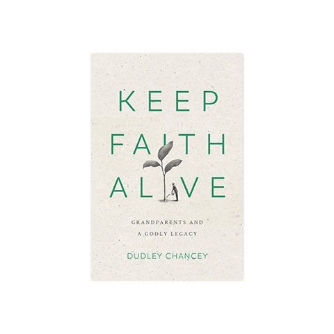 Keep Faith Alive: Grandparents and a Godly Legacy