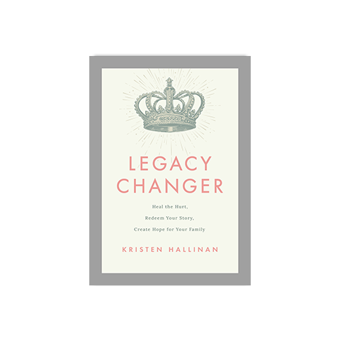 Legacy Changer: Heal the Hurt, Redeem Your Story, Create Hope for Your Family