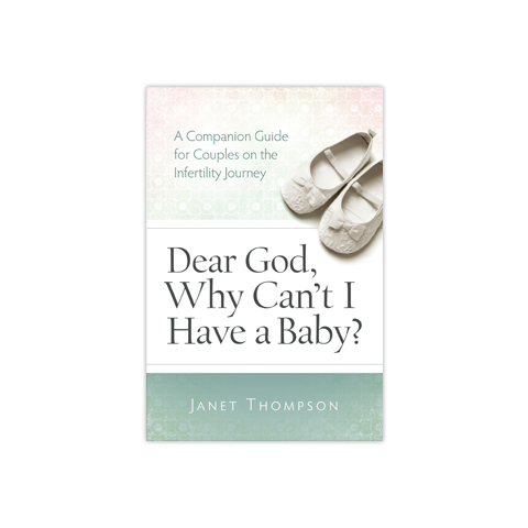Dear God, Why Can't I Have a Baby?: A Companion Guide for Couples on the Infertility Journey