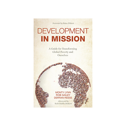 Development in Mission: A Guide for Transforming Global Poverty and Ourselves
