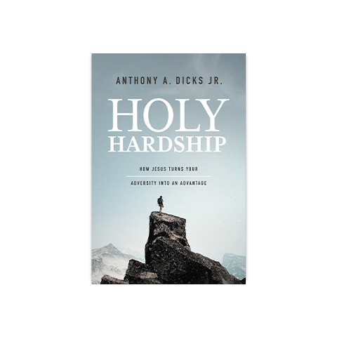 Holy Hardship: How Jesus Turns Your Adversity into an Advantage