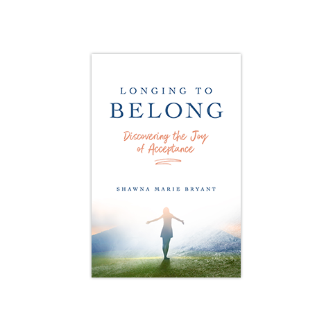 Longing to Belong: Discovering the Joy of Acceptance