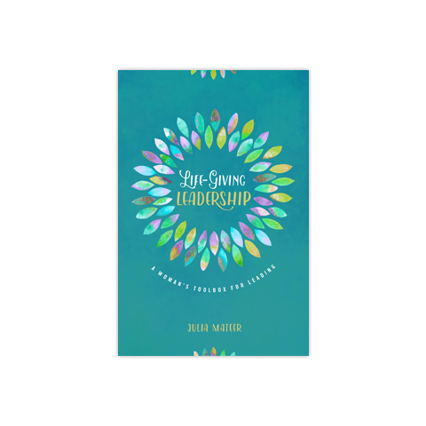 Life-Giving Leadership: A Woman's Toolbox for Leading