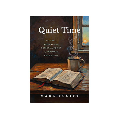 Quiet Time: The Past, Present, and Potential Power of Personal Bible Study