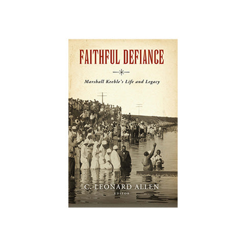 Faithful Defiance: Marshall Keeble's Life and Legacy