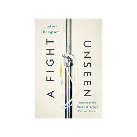 A Fight Unseen: Strength in the Middle of Chronic Pain and Illness
