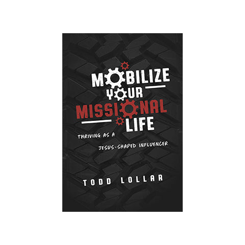 Mobilize Your Missional Life: Thriving as a Jesus Shaped Influencer