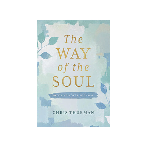 The Way of the Soul: Becoming More Like Christ