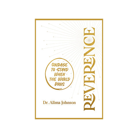 Reverence: Courage to Stand While the World Bows