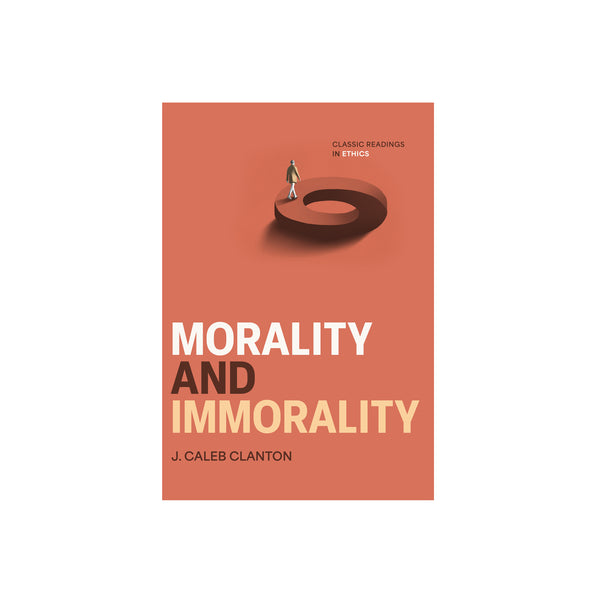 Morality and Immorality: Classic Readings in Ethics