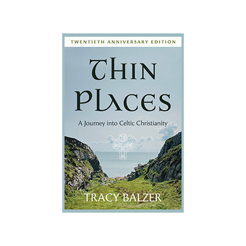 Thin Places: A Journey into Celtic Christianity - 20th Aniversary Edition