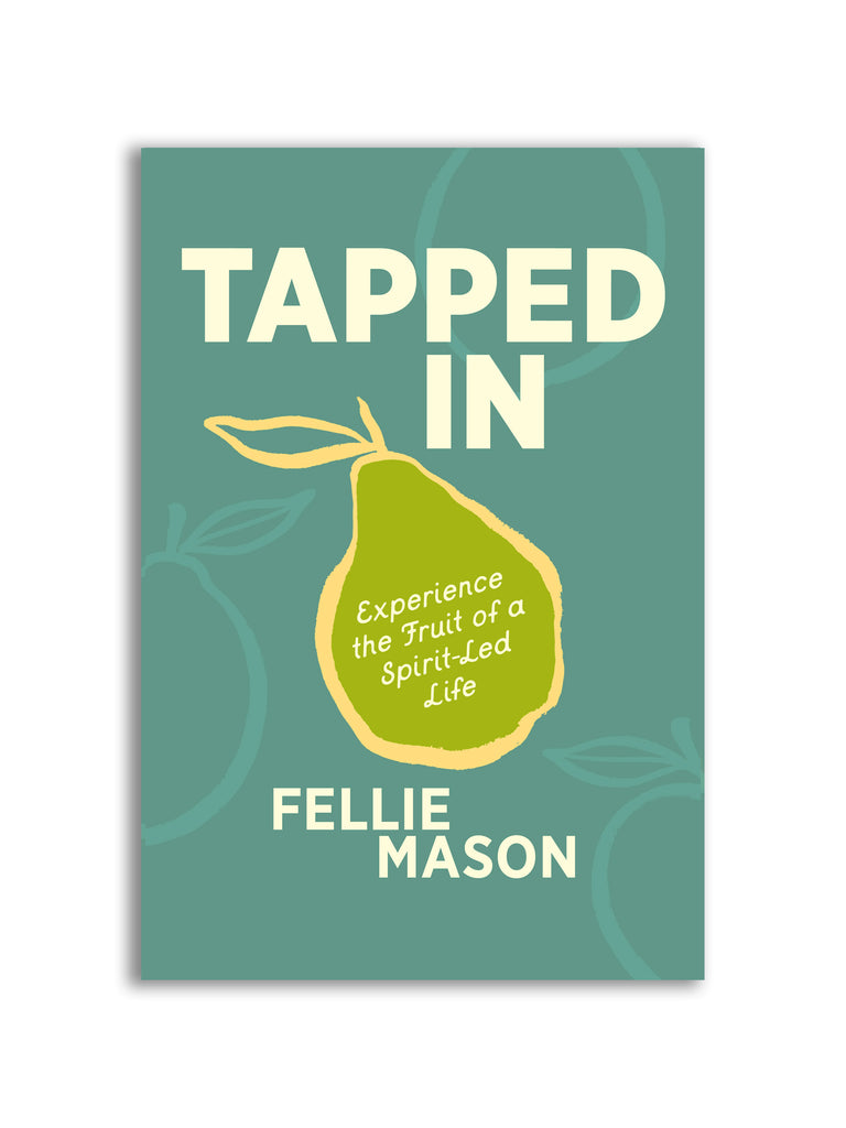 Tapped In: Experience the Fruit of a Spirit-Led Life