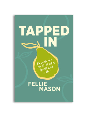 Tapped In: Experience the Fruit of a Spirit-Led Life