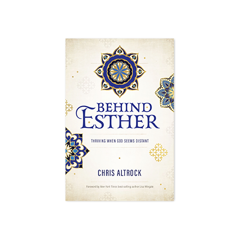 Behind Esther: Thriving When God Seems Distant