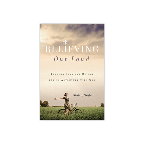 Believing Out Loud: Trading Fear and Defeat for an Adventure with God