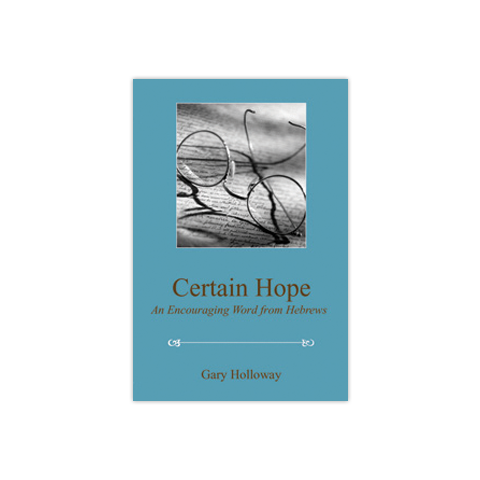 Certain Hope: An Encouraging Word from Hebrews
