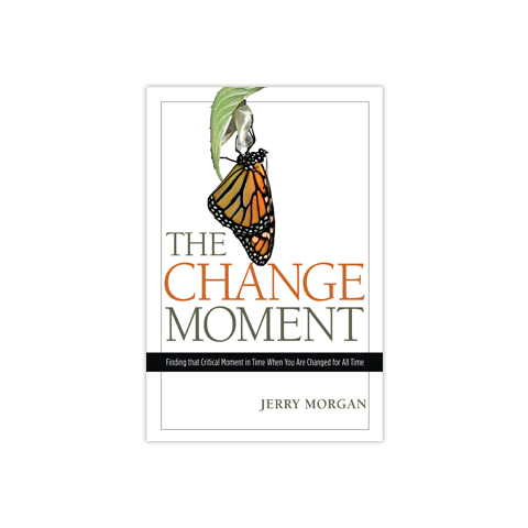 The Change Moment: Finding that Critical Moment in Time When You Are Changed for All Time