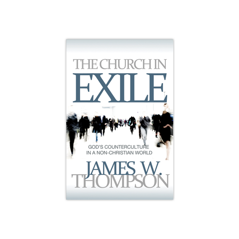The Church in Exile: God's Counterculture in a Non-Christian World