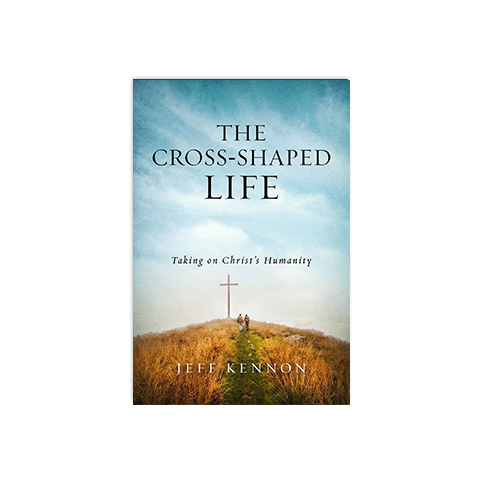 The Cross-Shaped Life: Taking on Christ's Humanity