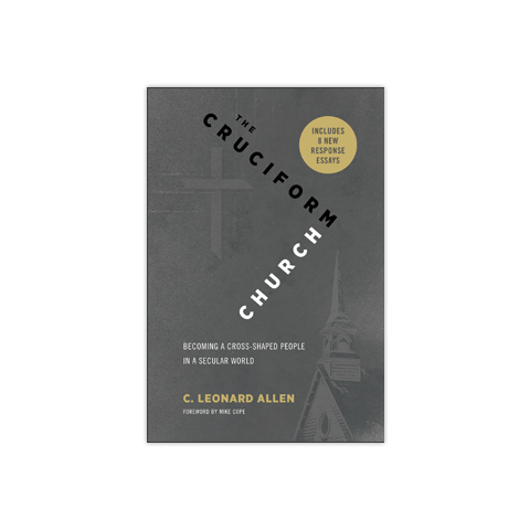 The Cruciform Church: Becoming a Cross-Shaped People in a Secular World — Anniversary Edition