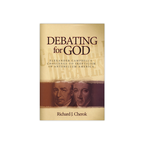 Debating for God: Alexander Campbell's Challenge to Skepticism in Antebellum America