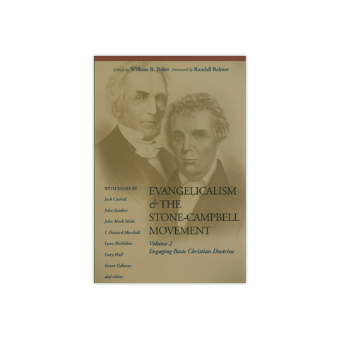Evangelicalism & the Stone-Campbell Movement, Volume 2: Engaging Basic Christian Doctrine