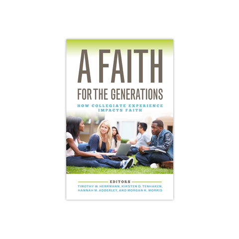 A Faith for the Generations: How Collegiate Experience Impacts Faith