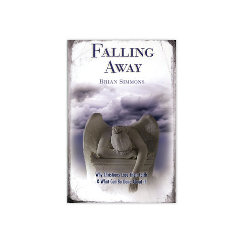 Falling Away, 2nd Edition: Why Chrisitans Lose Their Faith & What Can Be Done About It