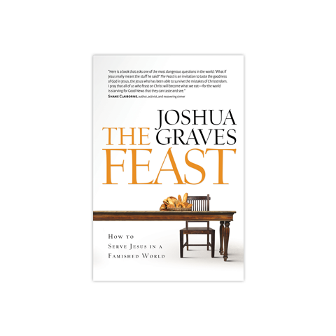 The Feast: How to Serve Jesus in a Famished World