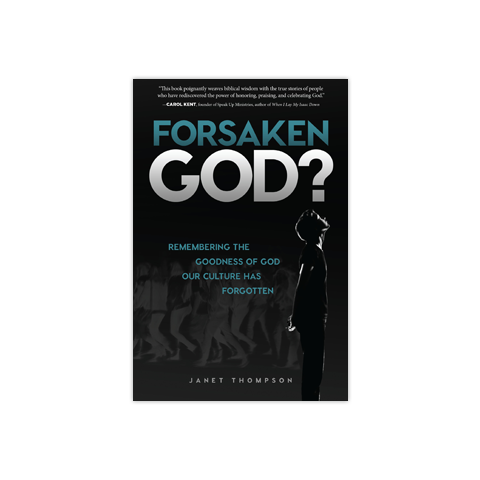 Forsaken God?: Remembering the Goodness of God Our Culture Has Forgotten