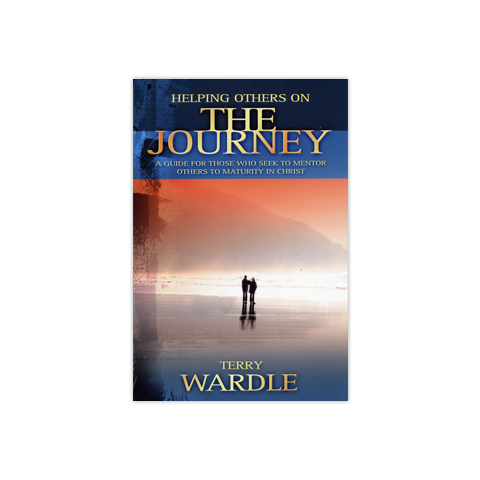 Helping Others on the Journey: A Guide For Those Who Seek To Mentor Others To Maturity In Christ
