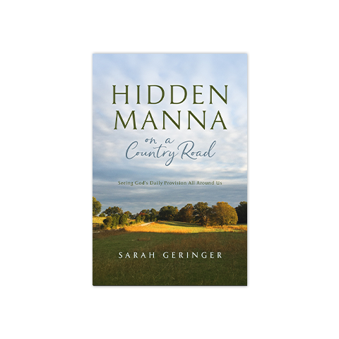 Hidden Manna on a Country Road: Seeing God's Daily Provision All Around Us