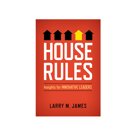 House Rules: Insights for Innovative Leaders