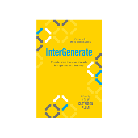 InterGenerate: Transforming Churches Through Intergenerational Ministry