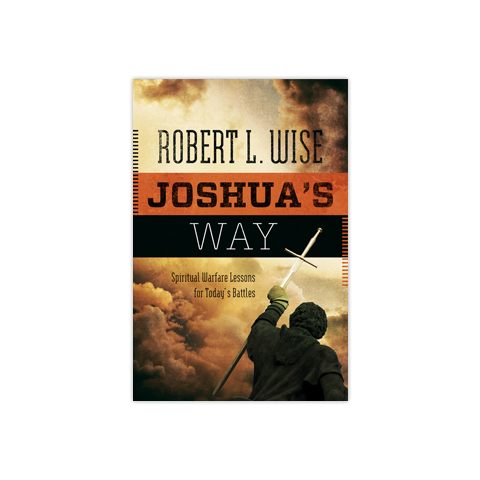 Joshua's Way: Spiritual Warfare Lessons for Today's Battles