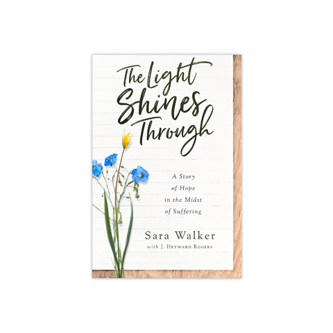 The Light Shines Through: A Story of Hope in the Midst of Suffering