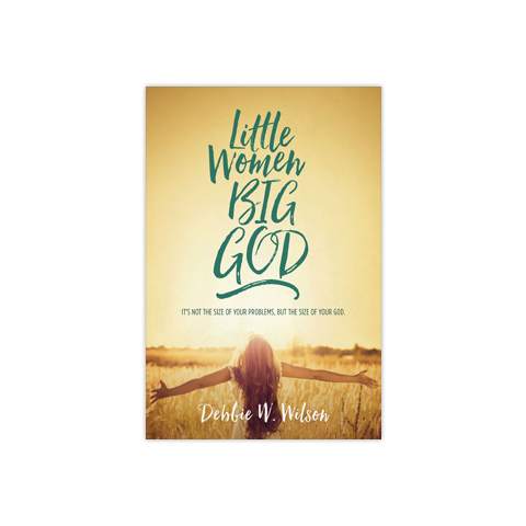 Little Women, Big God: ItÍs not the size of your problems, but the size of your God