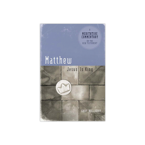 Meditative Commentary: Matthew: Jesus is King