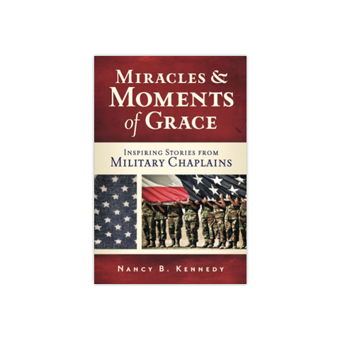 Miracles & Moments of Grace: Inspiring Stories from Military Chaplains