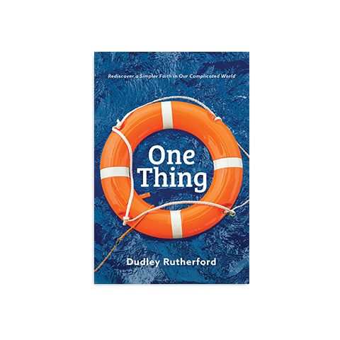 One Thing: Rediscover a Simpler Faith in Our Complicated World
