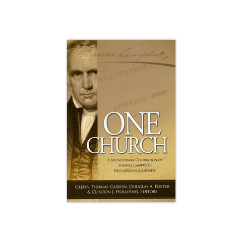 One Church: A Bicentennial Celebration of Thomas CampbellÍs Declaration and Address