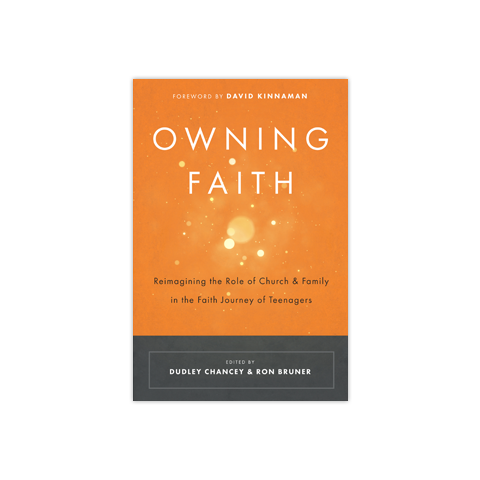Owning Faith: Reimagining the Role of Church and Family in the Faith of Teenagers