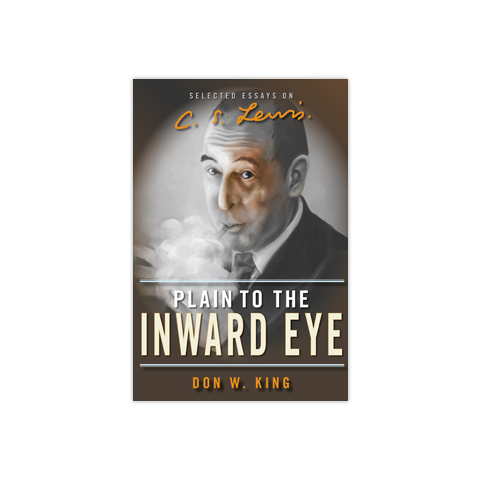 Plain to the Inward Eye: Selected Essays on C. S. Lewis