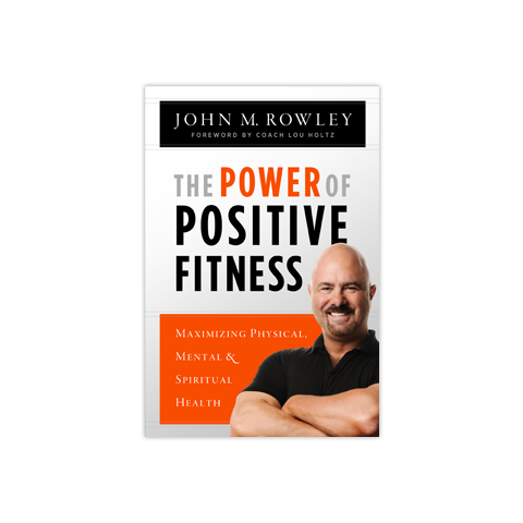 The Power of Positive Fitness: Maximizing Physical, Mental & Spiritual Health