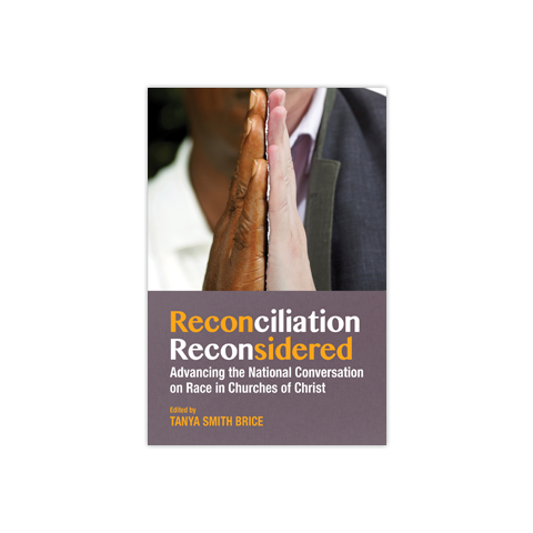 Reconciliation Reconsidered: Advancing the Conversation on Race in Churches of Christ