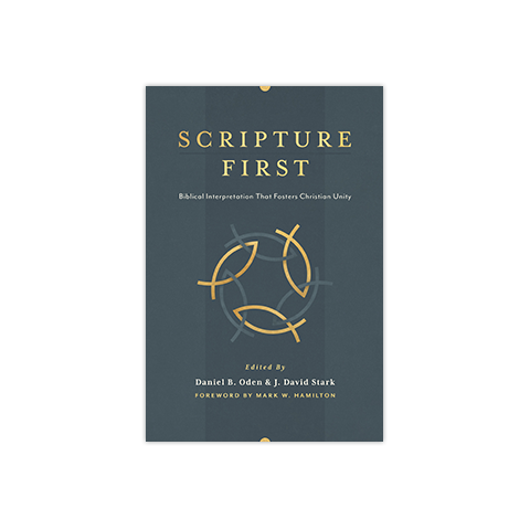 Scriptures Press Scripture First: Biblical Interpretation that Fosters Christian Unity ...