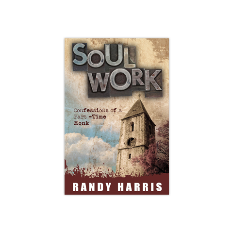 Soul Work: Confessions of a Part-Time Monk