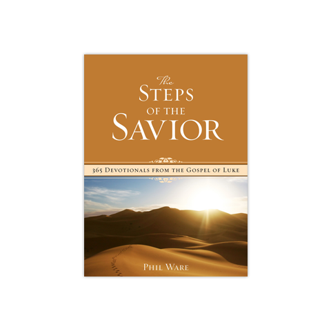 The Steps of the Savior: 365 Devotionals from the Gospel of Luke