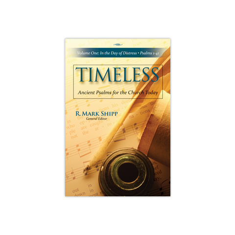 Timeless--Ancient Psalms for the Church Today, Volume 1: Volume One: In the Day of Distress, Psalms 1-41