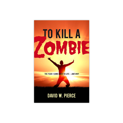 To Kill a Zombie: The Year I Came Back to Life—And Why